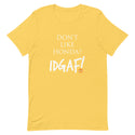 Don't Like Honda? IDGAF T-Shirt