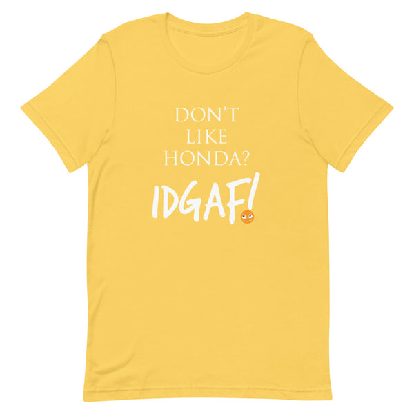 Don't Like Honda? IDGAF T-Shirt