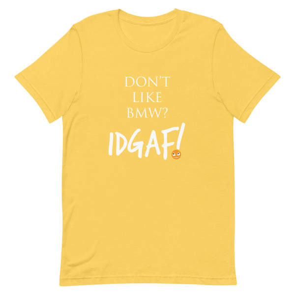 Don't Like BMW? IDGAF T-Shirt